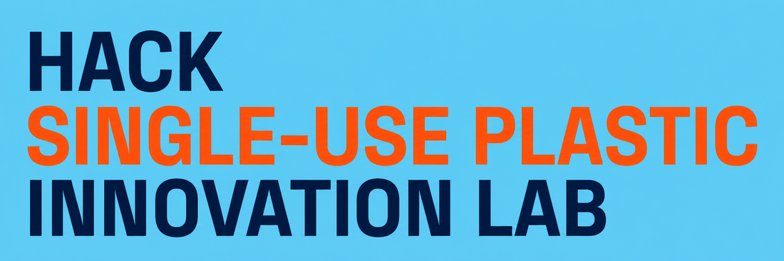HACK SINGLE-USE PLASTIC INNOVATION LAB